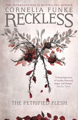 Reckless I: The Petrified Flesh (Mirrorworld Series #1) By Cornelia Funke, Cornelia Funke (Illustrator), Oliver Latsch (Translated by) Cover Image
