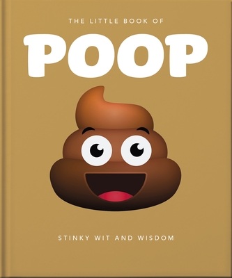 The Little Book of Poop: 100 Per Cent Crap (Little Books of Humor & Gift #7)