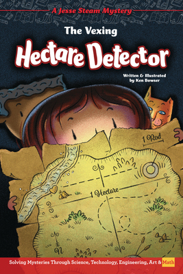 The Vexing Hectare Detector: Solving Mysteries Through Science, Technology, Engineering, Art & Math Cover Image