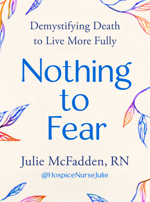 Nothing to Fear: Demystifying Death to Live More Fully Cover Image