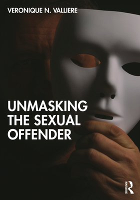 Unmasking the Sexual Offender Cover Image