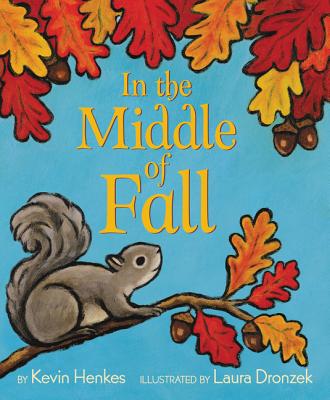 In the Middle of Fall By Kevin Henkes, Laura Dronzek (Illustrator) Cover Image