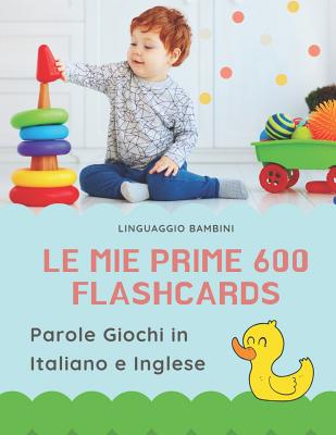 Le mie Prime 600 Flashcards Parole Giochi in Italiano e Inglese