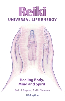 Reiki Universal Life Energy: A Holistic Method of Treatment for the Professional Practice, Absentee Healing and Self-Treatment of Mind, Body and So Cover Image