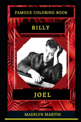 Billy Joel Famous Coloring Book: Whole Mind Regeneration and Untamed Stress Relief Coloring Book for Adults By Madilyn Martin Cover Image