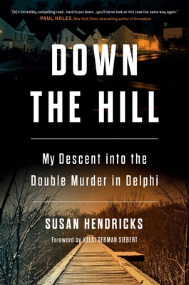 Down the Hill: My Descent into the Double Murder in Delphi