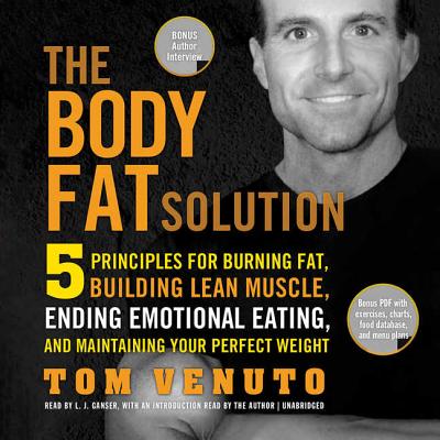 Cover for The Body Fat Solution: 5 Principles for Burning Fat, Building Lean Muscle, Ending Emotional Eating, and Maintaining Your Perfect Weight