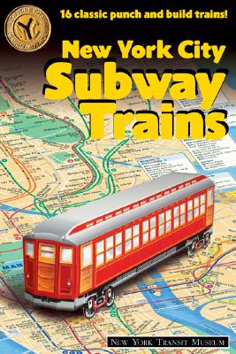 New York City Subway Trains: 12 Classic Punch-And-Build Trains By New York Tansit Museum Cover Image