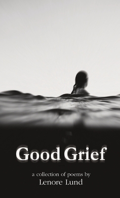 Good Grief By Lenore Lund Cover Image