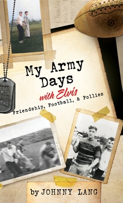 My Army Days with Elvis: Friendship, Football, & Follies Cover Image
