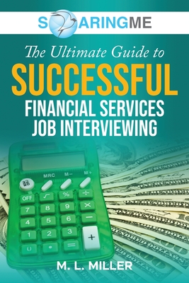 SoaringME The Ultimate Guide to Successful Financial Services Job Interviewing Cover Image