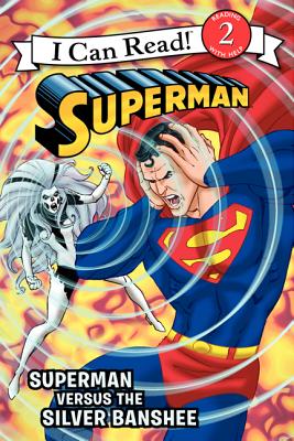 Superman Classic: Superman versus the Silver Banshee (I Can Read Level 2)