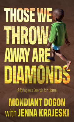 Those We Throw Away Are Diamonds: A Refugee's Search for Home Cover Image
