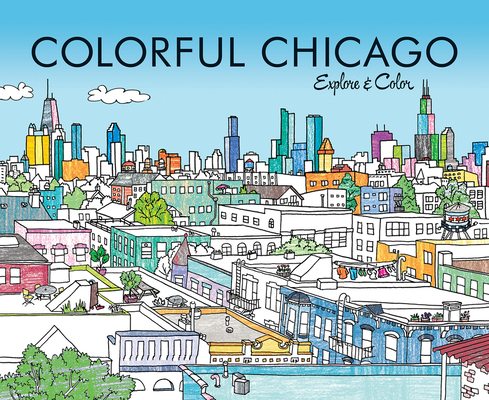 Colorful Chicago: Explore & Color (Colorful Cities Books)