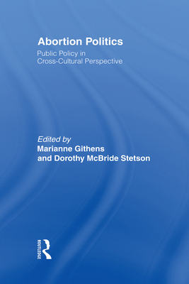 Abortion Politics: Public Policy in Cross-Cultural Perspective Cover Image