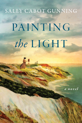 Painting the Light: A Novel By Sally Cabot Gunning Cover Image