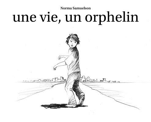 Une vie, un orphelin By Norma Samuelson Cover Image