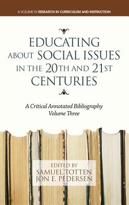 Educating about Social Issues in the 20th and 21st Centuries: A Critical Annotated Bibliography. Volume 3 (Hc) (Research in Curriculum and Instruction) Cover Image