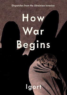 How War Begins: Dispatches from the Ukrainian Invasion Cover Image