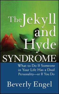 The Jekyll and Hyde Syndrome: What to Do If Someone in Your Life Has a Dual Personality - Or If You Do By Beverly Engel Cover Image