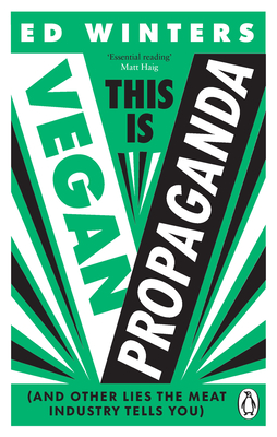 This Is Vegan Propaganda: (And Other Lies the Meat Industry Tells You) By Ed Winters Cover Image