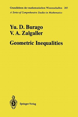 Geometric Inequalities (Grundlehren Der Mathematischen Wissenschaften #285) By Yurii D. Burago, A. B. Sossinsky (Translator), Viktor A. Zalgaller Cover Image