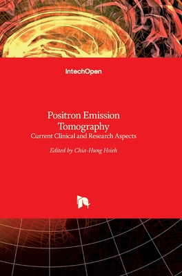 Positron Emission Tomography: Current Clinical and Research Aspects Cover Image