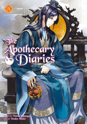 The Apothecary Diaries 05 (Light Novel) (The Apothecary Diaries (Light Novel) #5) By Natsu Hyuuga, Touko Shino (Illustrator) Cover Image