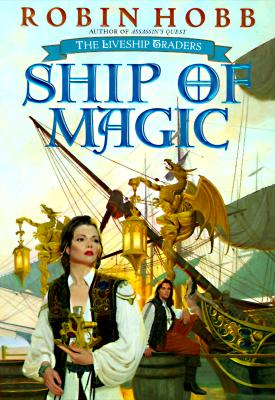 Ship of Magic (Liveship Traders #1) By Robin Hobb Cover Image