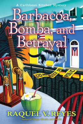 Barbacoa, Bomba, and Betrayal (A Caribbean Kitchen Mystery #3) By Raquel V. Reyes Cover Image