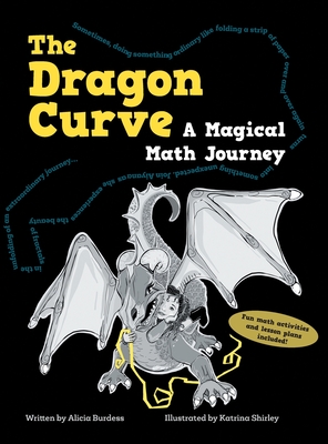 The Dragon Curve: A Magical Math Journey Cover Image