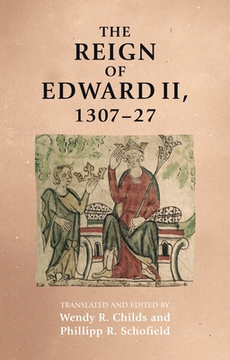 The Reign of Edward II, 1307-27 (Manchester Medieval Sources) Cover Image