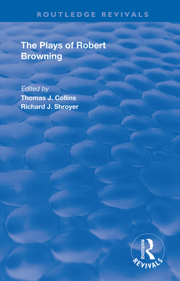 The Plays of Robert Browning (Routledge Revivals) Cover Image