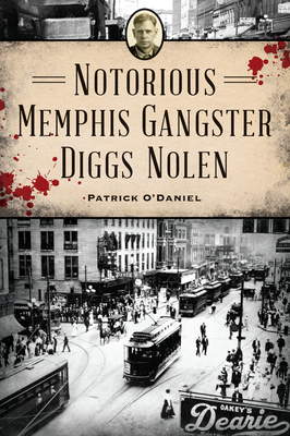 Notorious Memphis Gangster Diggs Nolen (True Crime)