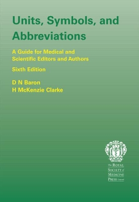 Units, Symbols, and Abbreviations: A Guide for Authors and Editors in Medicine and Related Sciences, Sixth edition Cover Image