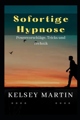 Sofortige Hypnose: Powervorschläge, Tricks und Technik Cover Image