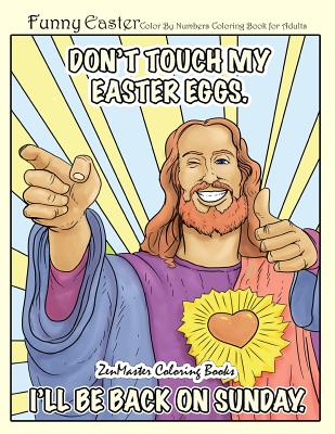 Funny Easter Color By Numbers Coloring Book for Adults: An Easter Humor Coloring Book FOR ADULTS with Easter Bunnies, Easter Eggs, Spring Scenes, and Cover Image