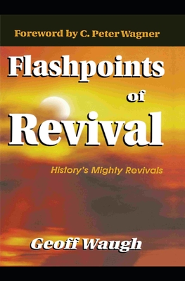 Flashpoints of Revival: History's Mighty Revivals Cover Image