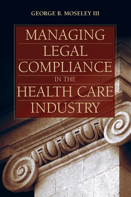 Managing Legal Compliance in the Health Care Industry Cover Image