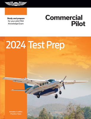 2024 Commercial Pilot Test Prep: Study and Prepare for Your Pilot FAA Knowledge Exam (Asa Test Prep)