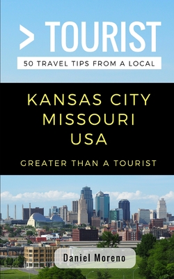 Greater Than a Tourist- Kansas City Missouri: 50 Travel Tips from a Local Cover Image