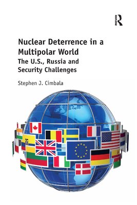 Nuclear Deterrence in a Multipolar World: The U.S., Russia and Security Challenges Nuclear Deterrence in a Multipolar World: The U.S., Russia and Security Challenges cover