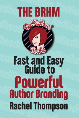 The Bad RedHead Media Fast and Easy Guide to Powerful Author Branding Cover Image