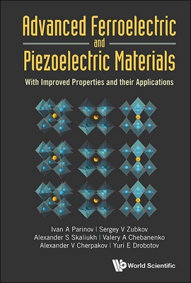 Advanced Ferroelectric and Piezoelectric Materials: With Improved Properties and Their Applications Cover Image