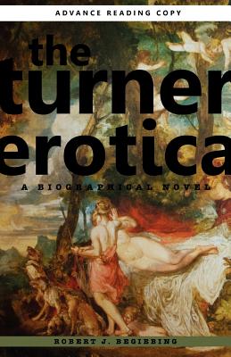 Cover for The Turner Erotica: A Biographical Novel