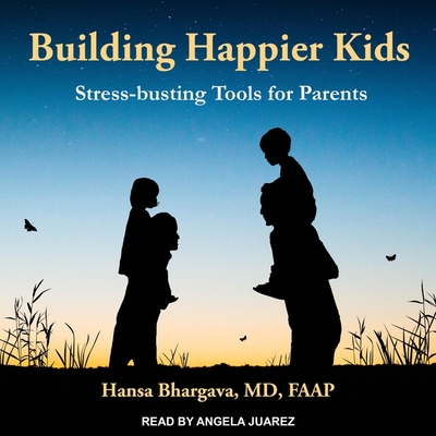 Building Happier Kids: Stress-Busting Tools for Parents Cover Image