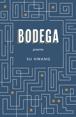Bodega: Poems By Su Hwang Cover Image