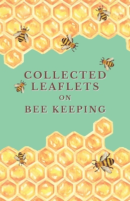 Collected Leaflets on Bee Keeping By Various Cover Image