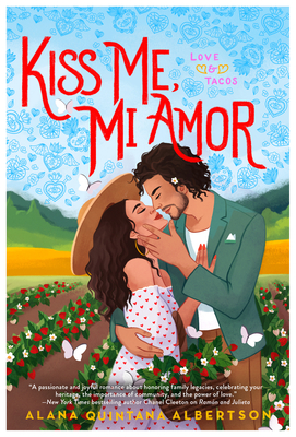 Kiss Me, Mi Amor (Love & Tacos #2) By Alana Quintana Albertson Cover Image