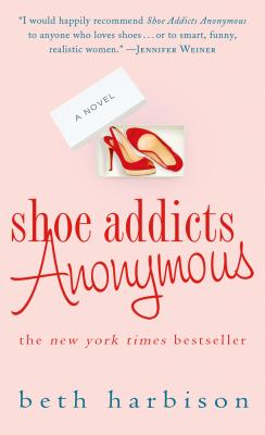 Shoe Addicts Anonymous: A Novel (The Shoe Addict Series #1)